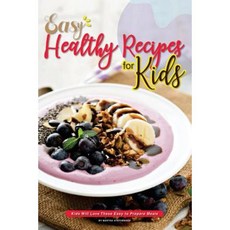 兒童簡單健康食譜：孩子們會喜歡這些易於準備的平裝餐食, Createspace獨立發布平台