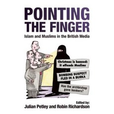 Pointing the Finger: Islam and Muslims in the British Media Paperback, ONEWorld Publications
