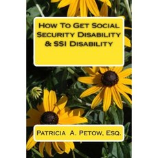 How to Get Social Security Disability & Ssi Disability Paperback, Createspace Independent Publishing Platform