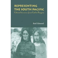 Representing the South Pacific: Colonial Discourse from Cook to Gauguin Hardcover, Cambridge University Press