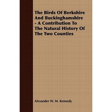 The Birds of Berkshire and Buckinghamshire - A Contribution to the Natural History of the Two Counties Paperback, Hoar Press