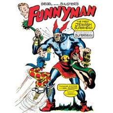 Siegel and Shuster's Funnyman: The First Jewish Superhero from the Creators of Superman Paperback, Feral House