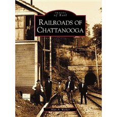 Railroads of Chattanooga Paperback, Arcadia Publishing (SC)