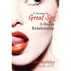 21 Decisions for Great Sex and a Happy Relationship Paperback, Createspace Independent Publishing Platform