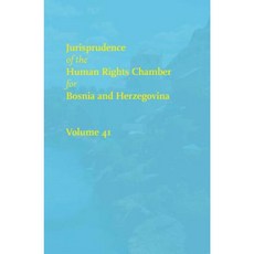 Jurisprudence of the Human Rights Chamber of Bosnia and Herzegovina: Volume 41 the Cases 00-3823/00-4116 Hardcover, Wolf Legal Publishers