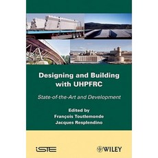 Designing and Building with UHPFRC: State of the Art and Development Hardcover, Wiley-Iste