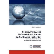 Politics Policy and Socio-Economic Impact on Continuing Higher Ed. Paperback, LAP Lambert Academic Publishing