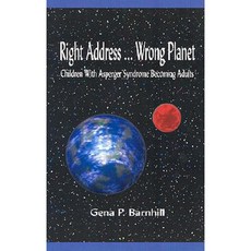 Right Address... Wrong Planet: Children with Asperger Syndrome Becoming Adults Paperback, Autism Asperger Publishing Company