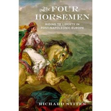 The Four Horsemen: Riding to Liberty in Post-Napoleonic Europe Hardcover, Oxford University Press, USA