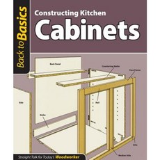 Constructing Kitchen Cabinets: Straight Talk for Today's Woodworker Paperback, Fox Chapel Publishing
