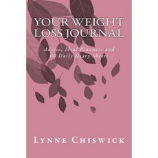 Your Weight Loss Journal Paperback, Createspace Independent Publishing Platform