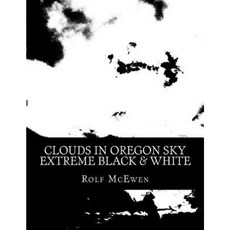 Clouds in Oregon Sky - Extreme Black & White Paperback, Createspace Independent Publishing Platform
