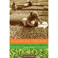 Agrarian Dreams: The Paradox of Organic Farming in California Paperback, University of California Press