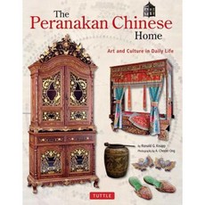 The Peranakan Chinese Home: Art and Culture in Daily Life Hardcover, Tuttle Publishing