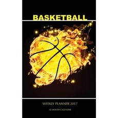 Basketball Weekly Planner 2017: 16 Month Calendar Paperback, Createspace Independent Publishing Platform