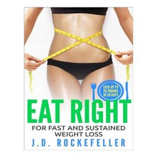 Eat Right for Fast and Sustained Weight Loss Paperback, Createspace Independent Publishing Platform