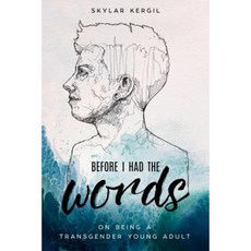 Before I Had the Words: On Being a Transgender Young Adult Hardcover, Skyhorse Publishing