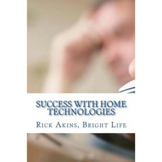Success with Home Technologies: A Simple Guide to Home Technologies Paperback, Createspace Independent Publishing Platform