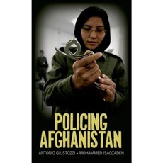Policing Afghanistan: The Politics of the Lame Leviathan Hardcover, Columbia University Press