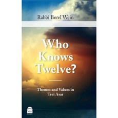 Who Knows Twelve?: Themes and Values in Trei Asar Hardcover, Maggid
