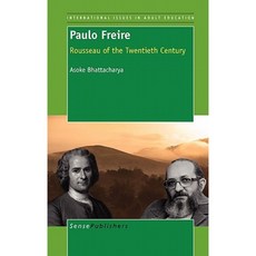 Paulo Freire: Rousseau of the Twentieth Century Hardcover, Sense Publishers
