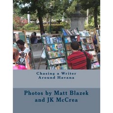 Chasing a Writer Around Havana Paperback, Createspace Independent Publishing Platform