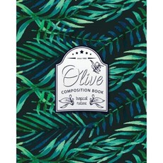 Olive Composition Book: Ruled Notebook (Size 8x10) Tropical Design - To Take Notes (Vol 2) Paperback, Createspace Independent Publishing Platform