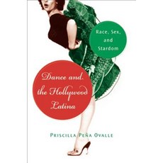 Dance and the Hollywood Latina: Race Sex and Stardom Paperback, Rutgers University Press