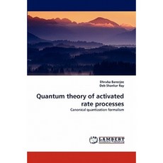 Quantum Theory of Activated Rate Processes Paperback, LAP Lambert Academic Publishing