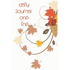 Daily Journal One Line: 5 Years of Memories Blank Date No Month 6 X 9 365 Lined Pages Paperback, Createspace Independent Publishing Platform