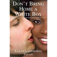 Don't Bring Home a White Boy: And Other Notions That Keep Black Women from Dating Out Hardcover, Gallery Books/Karen Hunter Publishing