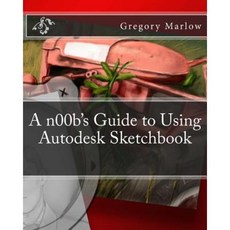 A N00b's Guide to Using Autodesk Sketchbook Paperback, Createspace Independent Publishing Platform