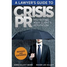 A Lawyer's Guide to Crisis PR: Protecting Your Client's Reputation Paperback, Gillott Communications LLC