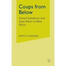Coups from Below: Armed Subalterns and State Power in West Africa Paperback, Palgrave MacMillan