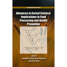 Advances in Cereal Science: Implications to Food Processing and Health Promotion Hardcover, American Chemical Society