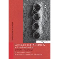 Surrealism and Photography in Czechoslovakia: On the Needles of Days Paperback, Routledge