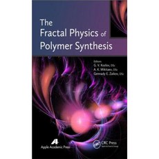 The Fractal Physics of Polymer Synthesis Hardcover, Apple Academic Press
