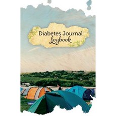 Diabetes Journal Log Book: 50 Pages 5.5 X 8.5 for the Love of Camping Paperback, Createspace Independent Publishing Platform