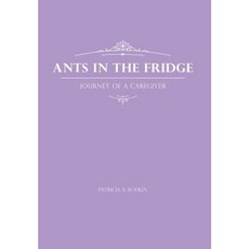 Ants in the Fridge - Journey of a Caregiver Hardcover, FriesenPress
