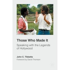 Those Who Made It: Speaking with the Legends of Hollywood Paperback, Palgrave MacMillan