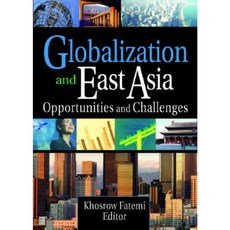 Globalization and East Asia: Opportunities and Challenges Hardcover, International Business Press