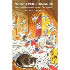 What a Performance: More Sweet Singing (Well Singing ...) from the Choir Paperback, Canterbury Press Norwich