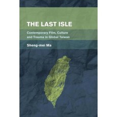 The Last Isle: Contemporary Film Culture and Trauma in Global Taiwan Paperback, Rowman & Littlefield International