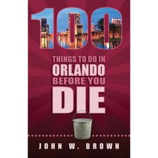 100 Things to Do in Orlando Before You Die Paperback, Reedy Press, LLC