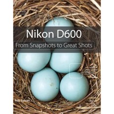 Nikon D600: From Snapshots to Great Shots Paperback, Peachpit Press