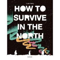 How to Survive in the North Paperback, Nobrow Press