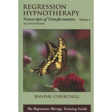 Regression Hypnotherapy: Transcripts of Transformation Volume 1 Second Edition Hardcover, Transforming Press