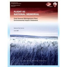 Flight 93 National Memorial: Final General Management Plan/Environmental Impact Statement Paperback, Createspace