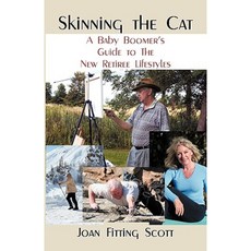 Skinning the Cat: A Baby Boomer's Guide to the New Retiree Lifestyles Paperback, Infinity Publishing (PA)