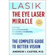 Lasik: The Eye Laser Miracle: The Complete Guide to Better Vision Paperback